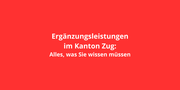 Ergänzungsleistungen im Kanton Zug: Alles, was Sie wissen müssen