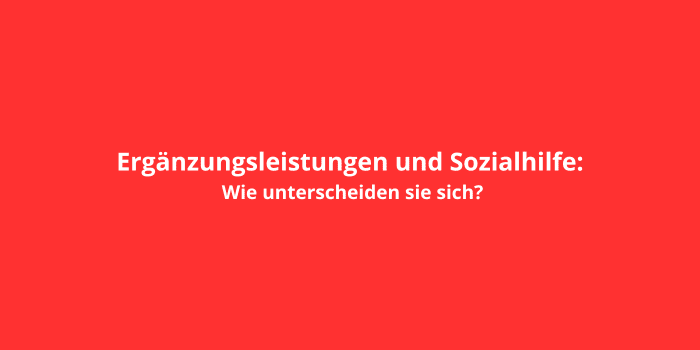 Ergänzungsleistungen und Sozialhilfe: Wie unterscheiden sie sich?