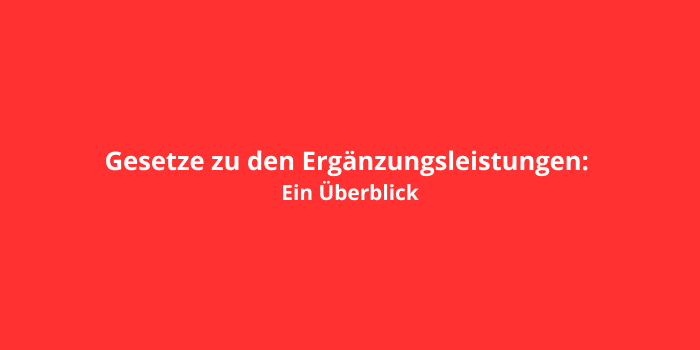 Gesetze zu den Ergänzungsleistungen: Ein Überblick