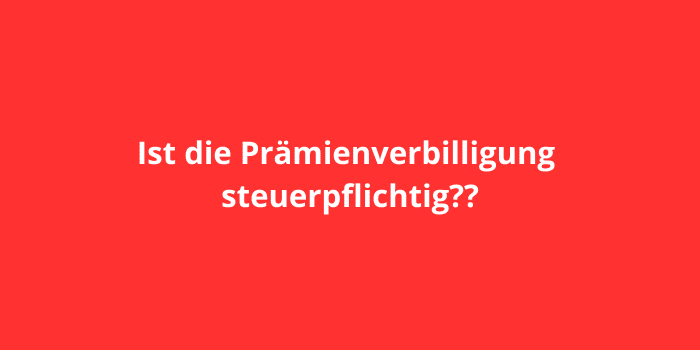 Ist die Prämienverbilligung steuerpflichtig?