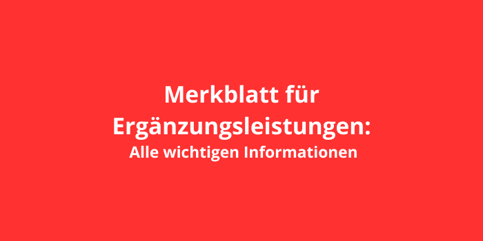 Merkblatt für Ergänzungsleistungen: Alle wichtigen Informationen