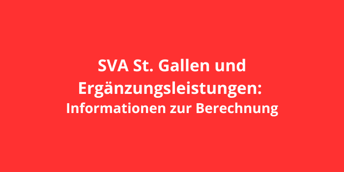 SVA St. Gallen und Ergänzungsleistungen: Informationen zur Berechnung